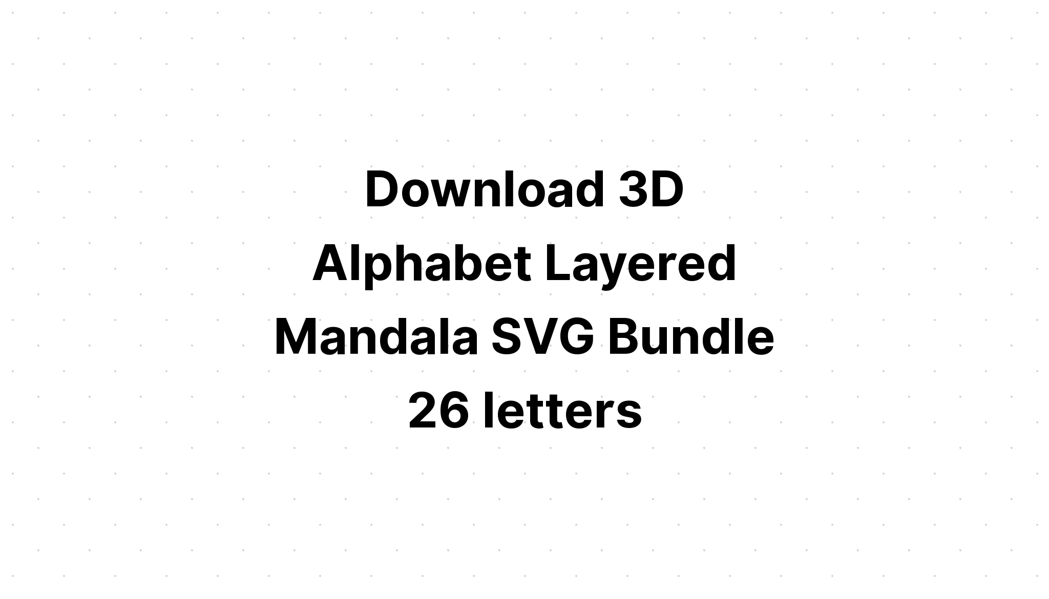 Download Layered Layered Mandala Letters Svg Free Project - Free SVG Cut File